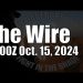 The Wire – October 15, 2024