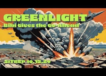 GREENLIGHT – Bibi Approves Iranian Attack Plans – SITREP 10.15.24