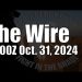 The Wire – October 31, 2024
