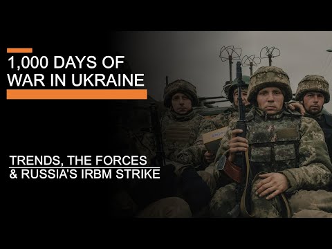 1,000 Days of War in Ukraine – Russia’s IRBM Strike, Trends & The Forces after 1,000 days