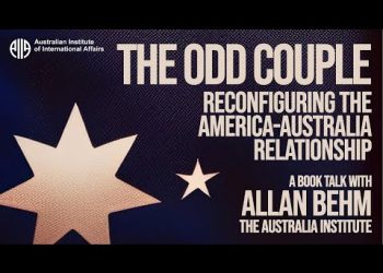 The Odd Couple: Reconfiguring the America-Australia Relationship. A book talk with Allan Behm