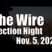 The Wire – Election Night – November 5, 2024