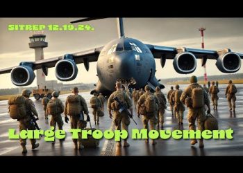 Large Troop Movement – SITREP 12.19.24