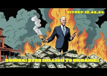 BOHICA! $725 Million to Ukraine! SITREP 12.03.24