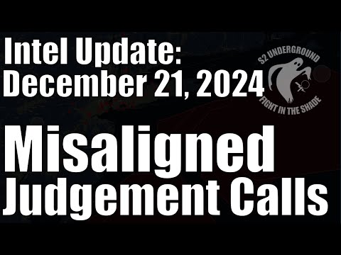 Intel Update – Dec. 21 – Misaligned Judgement Calls