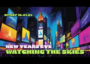 New Years Eve – Watching the Skies – SITREP 12.31.24