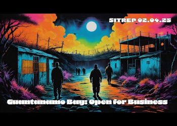 Guantanamo Bay: Open for Business – SITREP 02.04.25