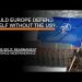 Could Europe Defend Itself Without the US? – The US Split, Rearmament & Defence Independence
