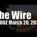 The Wire – March 20, 2025