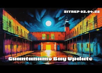 Guantanamo Bay Update – SITREP 03.04.25