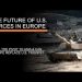 The Future of U.S. Forces in Europe: NATO, the pivot to Asia, & could Europe replace U.S. troops?