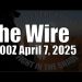 The Wire – April 7, 2025