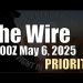 The Wire – May 6, 2025 – Priority