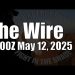 The Wire – May 12, 2025