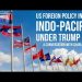 US Foreign Policy in the Indo-Pacific Under Trump 2.0