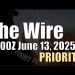 The Wire – June 13, 2025 – Priority