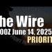 The Wire – June 14, 2025 – Priority