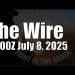 The Wire – July 8, 2025