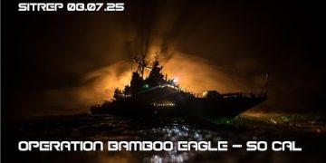 Operation Bamboo Eagle – So Cal – SITREP 08.07.25