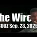 The Wire – September 23, 2025
