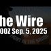 The Wire – September 5, 2025