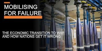 Mobilising For Failure – The Economic Transition to  War and how Nations get it Wrong