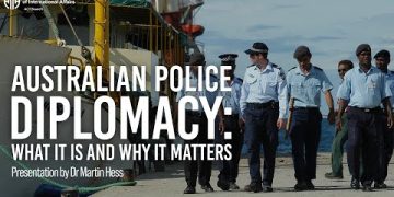 Australian Police Diplomacy: What it is and Why it matters