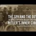 The Spy and the Devil: The Untold Story of the MI6 Agent who Penetrated Hitler’s Inner Circle