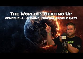 The World is Heating Up! Venezuela, Ukraine, Nigeria & the Middle East