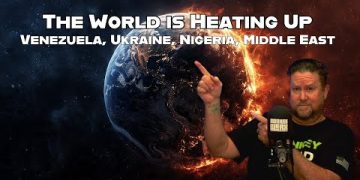 The World is Heating Up! Venezuela, Ukraine, Nigeria & the Middle East
