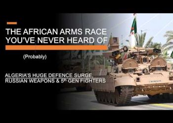 Algeria & The African Arms Race You’ve (Probably) Never Heard Of – Surging Budgets & Russian Weapons