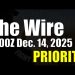 The Wire – December 14, 2025 – Priority
