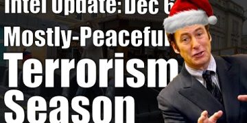Intel Update – Dec. 6 – Mostly Peaceful Terrorism Season
