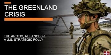 The Greenland Crisis – The Arctic, Alliances & A U.S. Strategic Folly