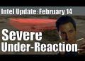 Intel Update – Feb. 14 – Severe Under-Reaction