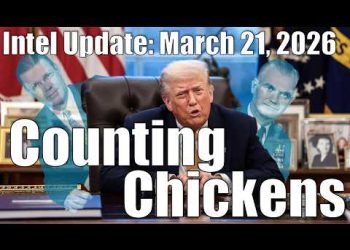 Intel Update – March 21 – Counting Chickens
