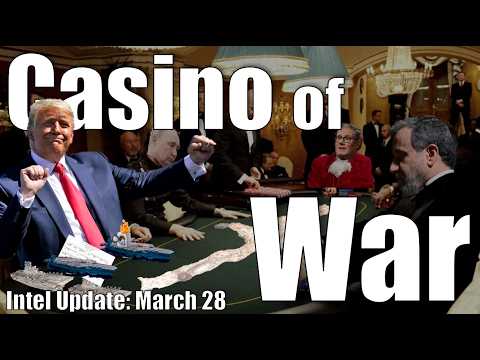 Intel Update – March 28 – Casino of War