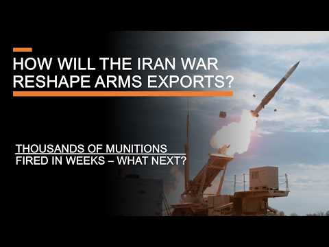 How will the Iran War Reshape Arms Exports? – Missile Consumption, Emergency Sales & the Supply Gap