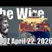 The Wire – April 22, 2026