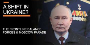 A Shift In Ukraine? – The Frontline Balance, Forces & Moscow Parade