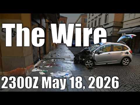 The Wire – May 18, 2026
