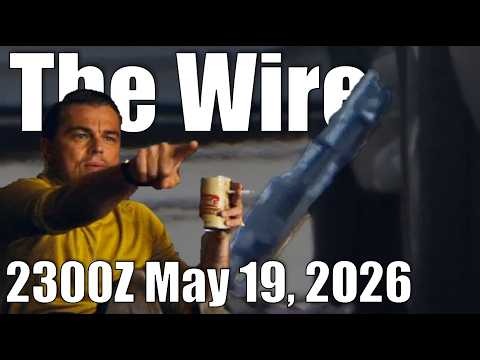 The Wire – May 19, 2026