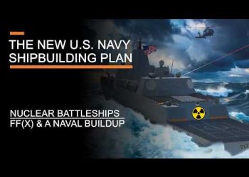 The New U.S. Navy Shipbuilding Plan – Nuclear Battleships, FF(X) & America’s Naval Buildup