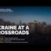 Ukraine at a Crossroads | A Panel Discussion