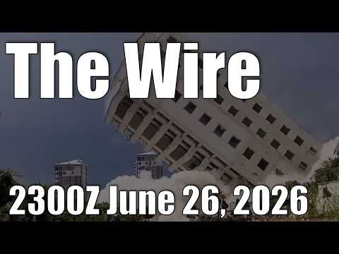 The Wire – June 26, 2026