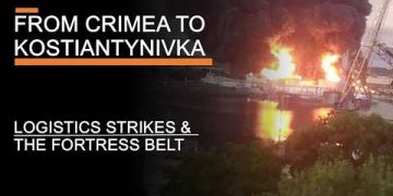 From Crimea to Kostiantynivka – Logistics Strikes & Ukraine’s Fortress Belt