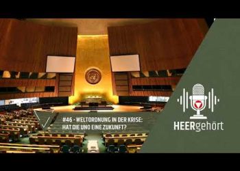 #46 HEERgehört – Weltordnung in der Krise: Hat die UNO eine Zukunft?