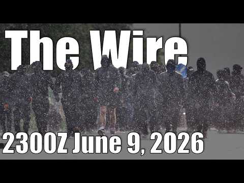The Wire – June 9, 2026
