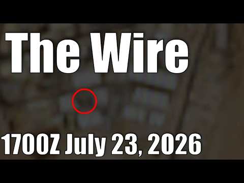 The Wire – July 23, 2026