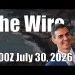 The Wire – July 30, 2026